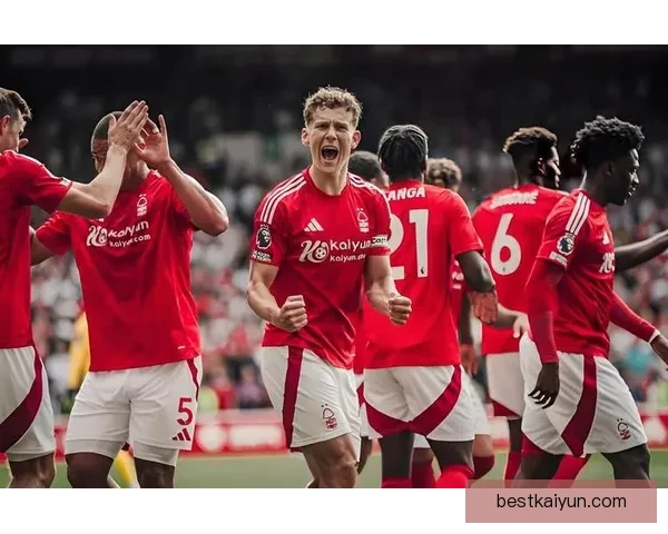 诺丁汉森林近期状态回暖，英超赛场展现不俗竞争力